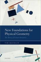 Couverture du livre « New Foundations for Physical Geometry: The Theory of Linear Structures » de Maudlin Tim aux éditions Oup Oxford
