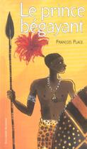 Couverture du livre « Le prince bégayant » de Francois Place aux éditions Gallimard-jeunesse