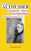 Couverture du livre « L'avenir dure longtemps ; autobiographie » de Louis Althusser aux éditions Flammarion