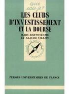 Couverture du livre « Les clubs d'investissement et la bourse » de Bertoneche/Vallon M. aux éditions Que Sais-je ?
