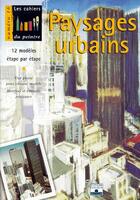 Couverture du livre « Les cahiers du peintre t.16 ; paysages urbains » de  aux éditions Mango