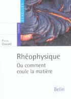 Couverture du livre « Rhéophysique ou comment coule la matière » de Patrick Oswald aux éditions Belin