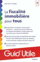 Couverture du livre « La Fiscalite Immobiliere Pour Tous » de Jean-Pierre Thiollet aux éditions Vuibert