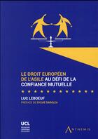 Couverture du livre « Le droit européen de l'asile au défi de la confiance mutuelle » de Luc Leboeuf aux éditions Anthemis
