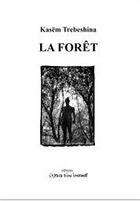 Couverture du livre « La forêt » de Kasem Trebeshina aux éditions Espace D'un Instant