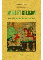 Couverture du livre « Magie et religion dans l'Afrique du nord » de Edmond Doutte aux éditions Maxtor
