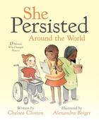 Couverture du livre « SHE PERSISTED AROUND THE WORLD - 13 WOMEN WHO CHANGED HISTORY » de Chelsea Clinton aux éditions Philomel Books