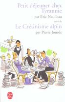 Couverture du livre « Petit dejeuner chez tyrannie suivi de le cretinisme alpin » de Naulleau-E+Jourde-P aux éditions Le Livre De Poche