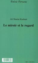Couverture du livre « Le miroir et le regard » de Ali Shariat Kashani aux éditions L'harmattan