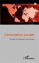 Couverture du livre « L'innovation sociale ; principes et fondements d'un concept » de Emmanuelle Besancon et Nicolas Chochoy et Thibault Guyon aux éditions L'harmattan