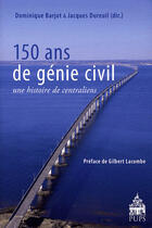 Couverture du livre « 150 ans de genie civil » de Dureuil Jean aux éditions Sorbonne Universite Presses