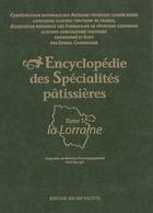 Couverture du livre « Encyclopédie des spécialités pâtissières t.1 ; la Lorraine » de  aux éditions Delagrave