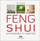 Couverture du livre « Feng shui ; apprendre à habiter » de Luc Antoine aux éditions De Mortagne