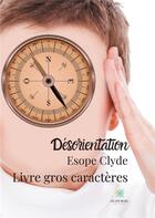 Couverture du livre « Désorientation » de Esope Clyde aux éditions Le Lys Bleu