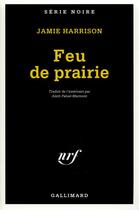 Couverture du livre « Feu de prairie » de Jamie Harrison aux éditions Gallimard