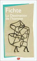 Couverture du livre « La destination de l'homme » de Fichte J.C. aux éditions Flammarion