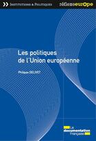 Couverture du livre « Les politiques de l'Union européenne » de Philippe Delivet aux éditions Documentation Francaise