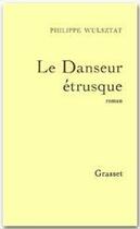 Couverture du livre « Le danseur étrusque » de Philippe Wulsztat aux éditions Grasset