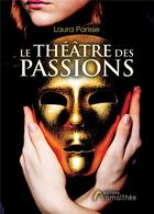 Couverture du livre « Le théâtre des passions » de Laura Parisse aux éditions Amalthee