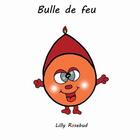 Couverture du livre « Bulle de feu - illustrations, couleur » de Rosebud Lilly aux éditions Books On Demand