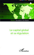 Couverture du livre « Le capital global et sa régulation » de Walter Amedzro St-Hilaire aux éditions Editions L'harmattan