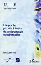 Couverture du livre « L'approche pluridisciplinaire de la coopération transfontalière » de Birte Wassenberg aux éditions L'harmattan