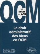 Couverture du livre « Le droit administratif des biens en qcm » de Otero/Treguier aux éditions Ellipses