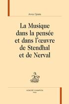 Couverture du livre « La musique dans la pensée et dans l'oeuvre de Stendhal et de Nerval » de Anna Opiela aux éditions Honore Champion