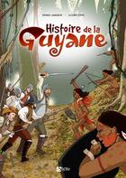 Couverture du livre « Histoire de la Guyane » de Olivier Copin et Dennis Lamaison aux éditions Signe