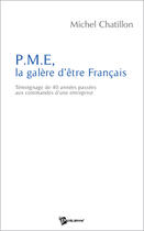 Couverture du livre « Pme, la galere d'etre francais » de Michel Chatillon aux éditions Publibook