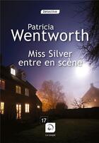 Couverture du livre « Miss Silver entre en scène » de Patricia Wentworth aux éditions Editions De La Loupe