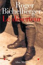 Couverture du livre « Le deserteur » de Roger Bichelberger aux éditions Albin Michel