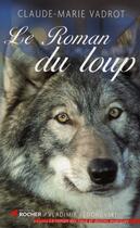Couverture du livre « Le roman du loup » de Vadrot C M aux éditions Rocher