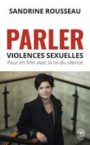 Couverture du livre « Parler ; violences sexuelles ; pour en finir avec la loi du silence » de Sandrine Rousseau aux éditions J'ai Lu