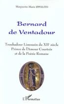 Couverture du livre « Bernard de Ventadour ; troubadour limousin du XII siècle » de Marguerite-Marie Ippolito aux éditions Editions L'harmattan