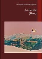 Couverture du livre « La révolte : bunt » de Stanislas Reymont Ladislas aux éditions Books On Demand