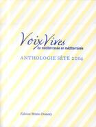 Couverture du livre « Voix vives de méditerranée en méditerranée ; anthologie sète 2014 » de  aux éditions Bruno Doucey