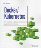 Couverture du livre « Docker / Kubernetes : pour optimiser et accélérer les développements d'applications conteneurisées » de Gassara Elyes aux éditions Eyrolles