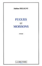 Couverture du livre « Fugues et moissons » de Sabine Deligny aux éditions La Bruyere