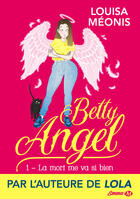 Couverture du livre « Betty angel Tome 1 : la mort me va si bien » de Louisa Meonis aux éditions Milady