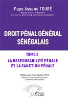 Couverture du livre « Droit pénal général sénégalais : Tome 2 La responsabilité pénale et la sanction pénale » de Papa Assane Toure aux éditions L'harmattan