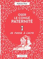 Couverture du livre « Oser le congé paternité » de Nathalie Petit et Marie Morelle aux éditions Actes Sud