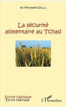 Couverture du livre « La sécurité alimentaire au Tchad » de Dalal Ali Moustapha aux éditions L'harmattan