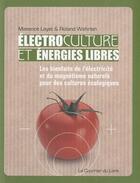 Couverture du livre « Électrocultures et énergies libres » de Maxence Layet et Roland Wehrien aux éditions Courrier Du Livre