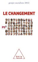 Couverture du livre « Le changement ; projet socialiste 2012 » de  aux éditions Odile Jacob