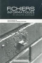 Couverture du livre « Fichiers informatiques et securite publique » de Nathalie Deffains aux éditions Pu De Nancy