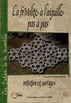 Couverture du livre « La frivolité à l'aiguille pas à pas t.4 » de Lucette Evain-Lacan aux éditions Fournel