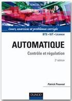 Couverture du livre « Automatique ; contrôle et régulation ; cours, exercices et problèmes corrigés (2e édition) » de Patrick Prouvost aux éditions Dunod