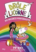 Couverture du livre « Drôle de licorne Tome 7 : des vacances pour Boulette » de David O'Connell et Pip Bird aux éditions Pocket Jeunesse