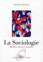 Couverture du livre « La sociologie : histoire, idées et courants » de Jean-Louis Fabiani aux éditions Sciences Humaines